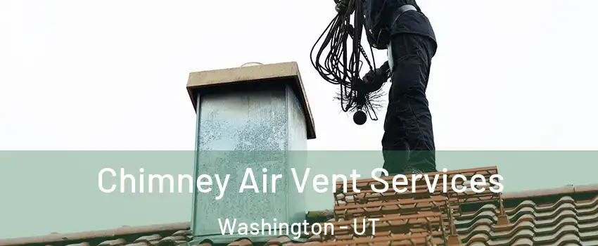  Chimney Air Vent Services Washington - UT