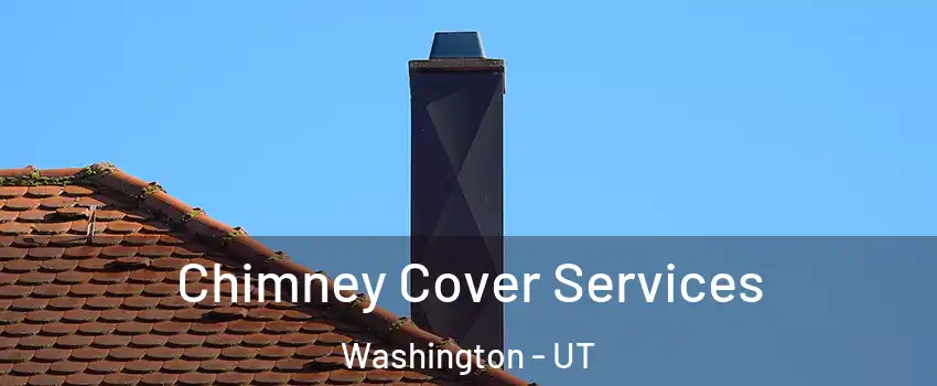  Chimney Cover Services Washington - UT