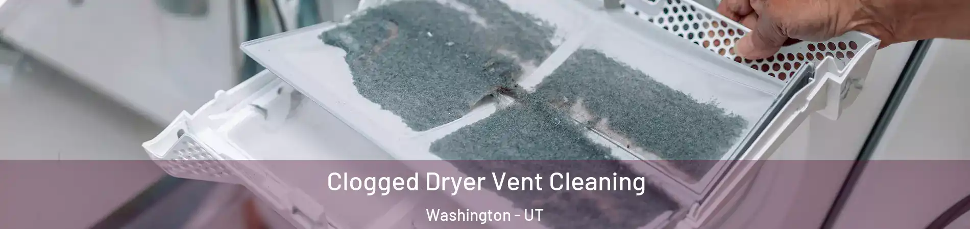  Clogged Dryer Vent Cleaning Washington - UT