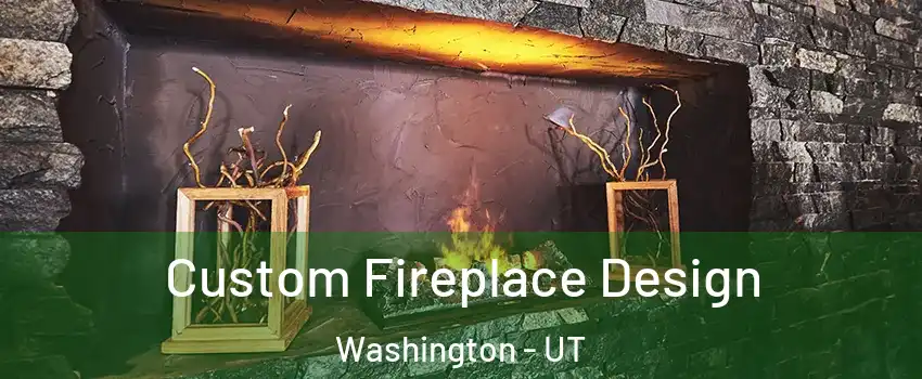  Custom Fireplace Design Washington - UT