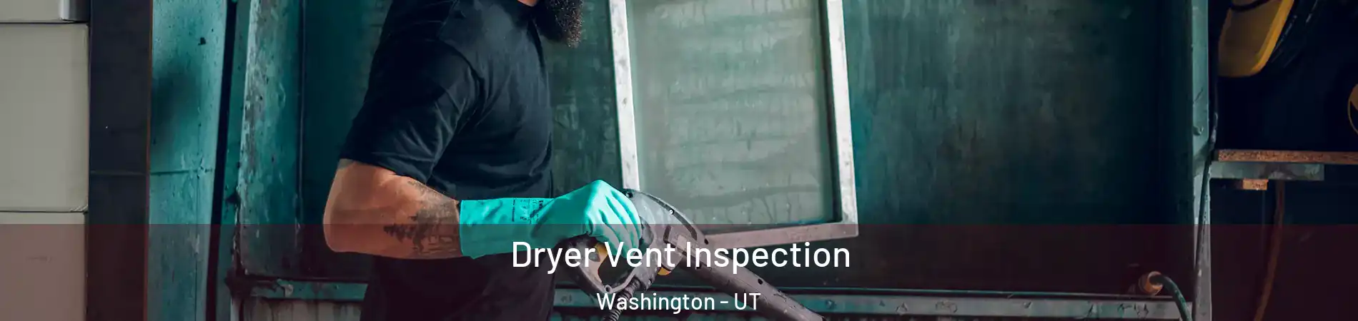  Dryer Vent Inspection Washington - UT