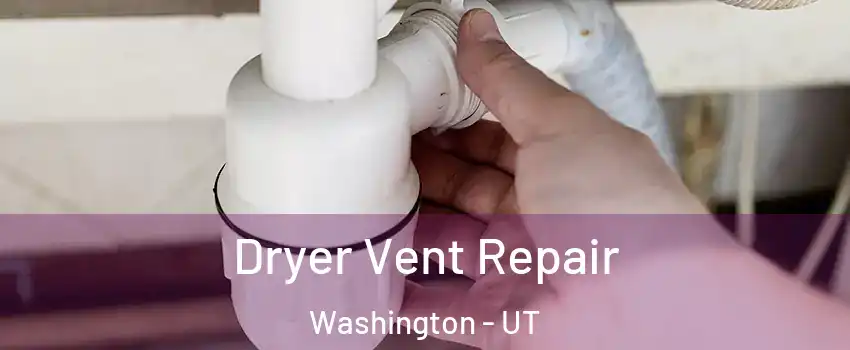  Dryer Vent Repair Washington - UT