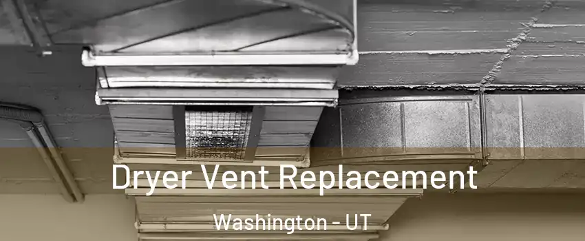  Dryer Vent Replacement Washington - UT