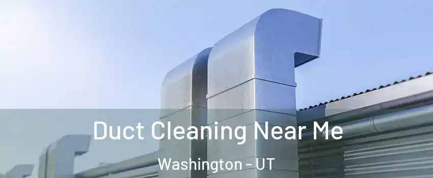  Duct Cleaning Near Me Washington - UT