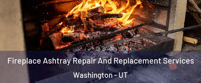  Fireplace Ashtray Repair And Replacement Services Washington - UT