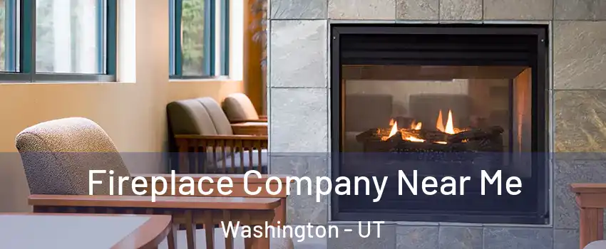  Fireplace Company Near Me Washington - UT