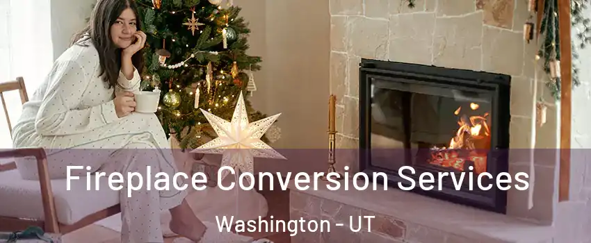  Fireplace Conversion Services Washington - UT