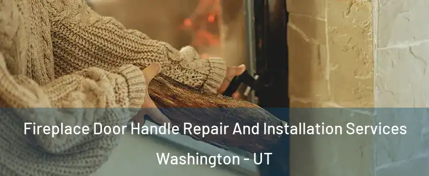  Fireplace Door Handle Repair And Installation Services Washington - UT