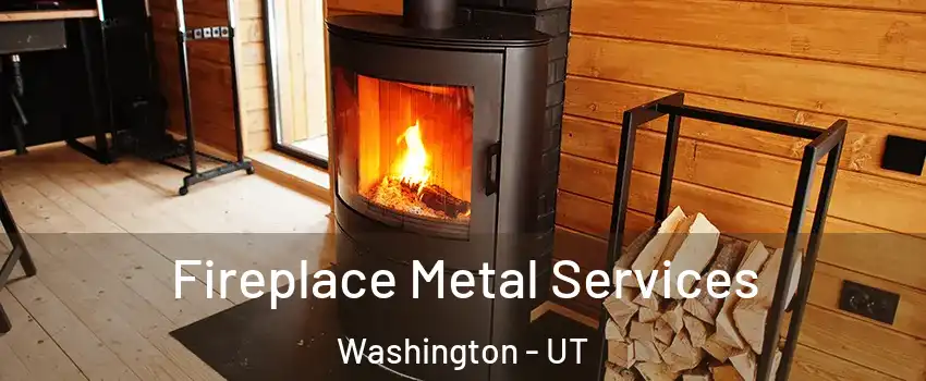  Fireplace Metal Services Washington - UT