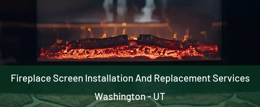  Fireplace Screen Installation And Replacement Services Washington - UT