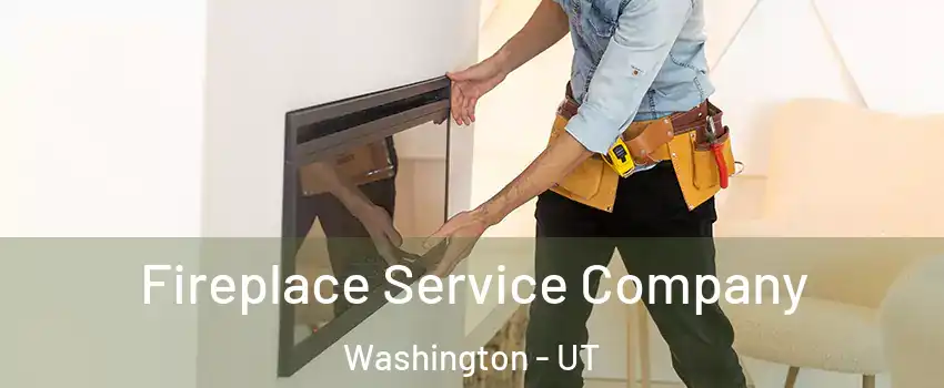  Fireplace Service Company Washington - UT