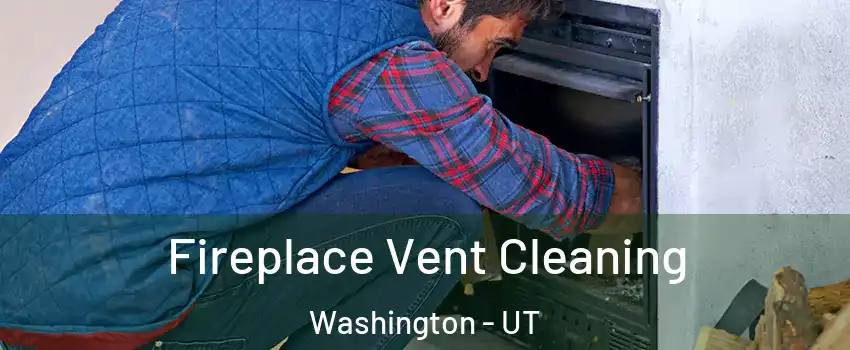  Fireplace Vent Cleaning Washington - UT