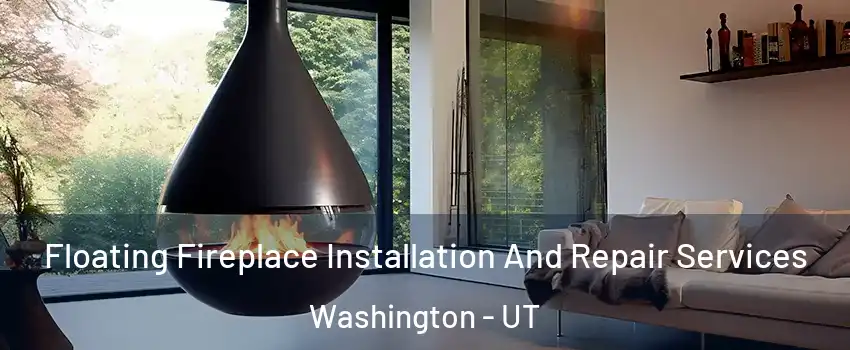  Floating Fireplace Installation And Repair Services Washington - UT