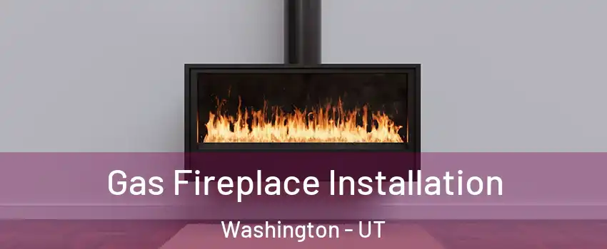  Gas Fireplace Installation Washington - UT