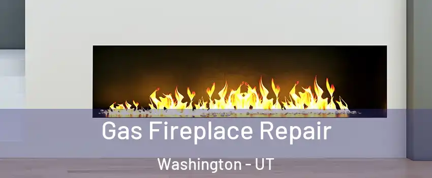  Gas Fireplace Repair Washington - UT