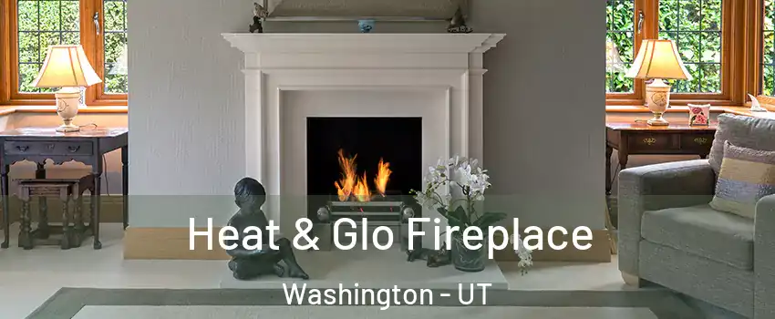  Heat & Glo Fireplace Washington - UT