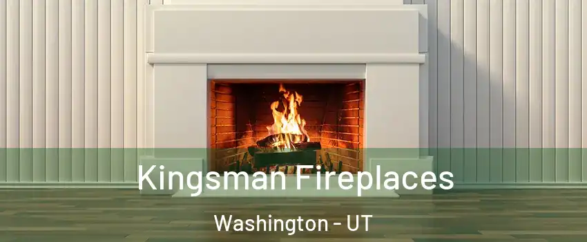  Kingsman Fireplaces Washington - UT