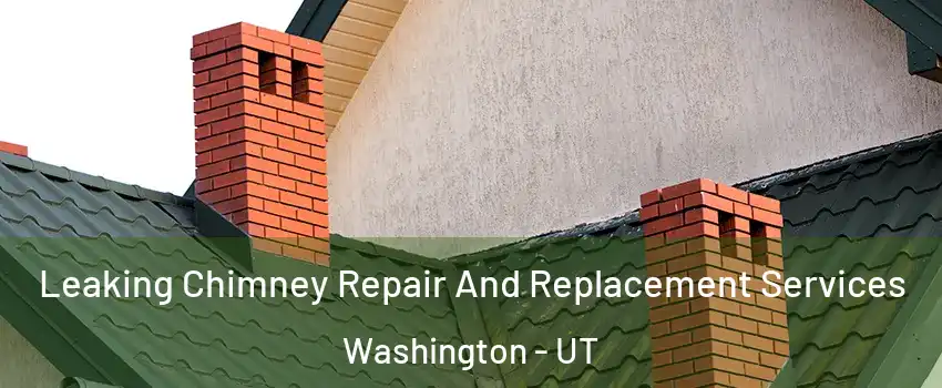  Leaking Chimney Repair And Replacement Services Washington - UT