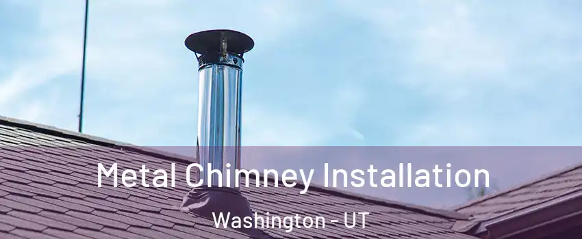  Metal Chimney Installation Washington - UT