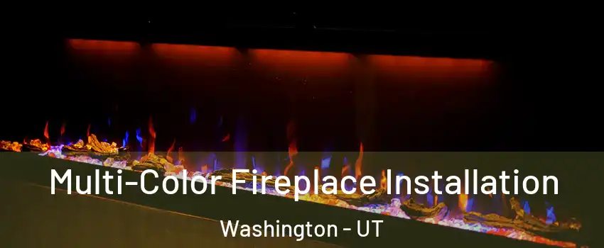  Multi-Color Fireplace Installation Washington - UT