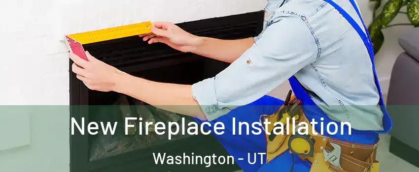  New Fireplace Installation Washington - UT
