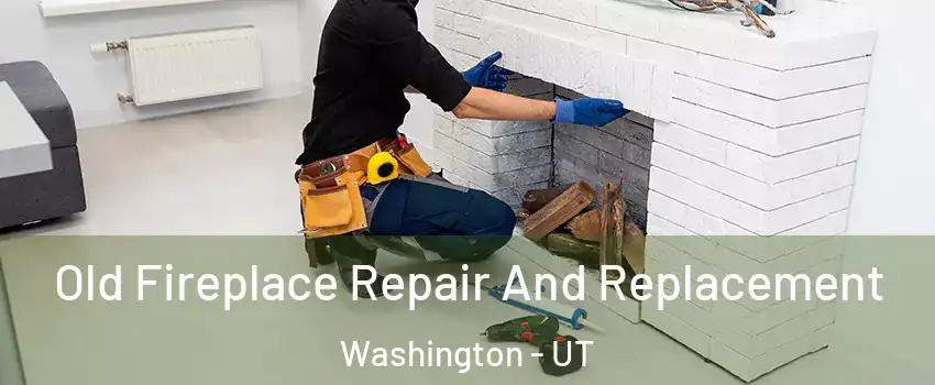  Old Fireplace Repair And Replacement Washington - UT