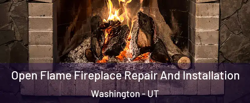  Open Flame Fireplace Repair And Installation Washington - UT