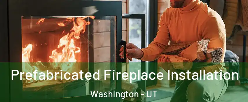  Prefabricated Fireplace Installation Washington - UT