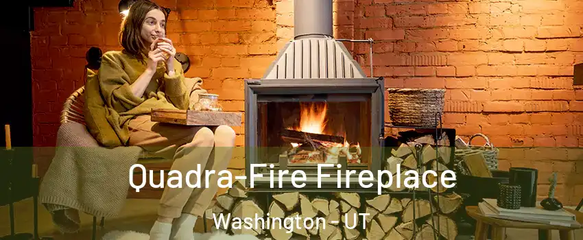  Quadra-Fire Fireplace Washington - UT