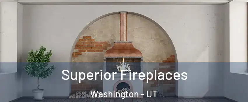  Superior Fireplaces Washington - UT