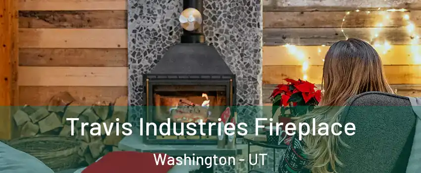  Travis Industries Fireplace Washington - UT