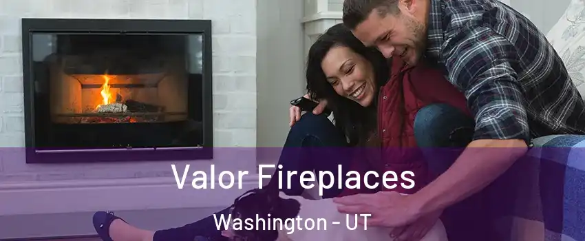  Valor Fireplaces Washington - UT