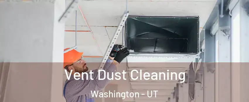  Vent Dust Cleaning Washington - UT