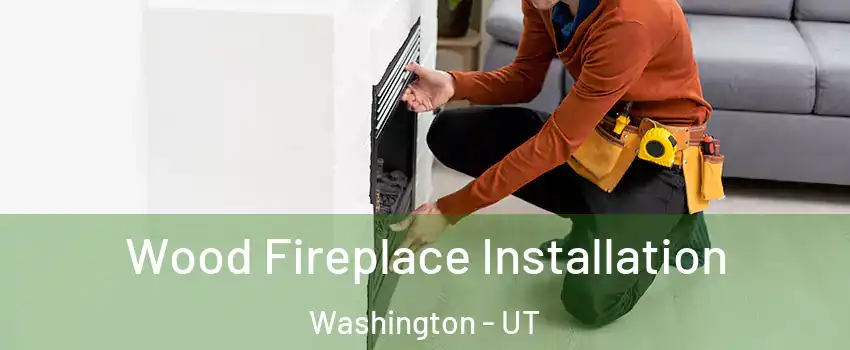  Wood Fireplace Installation Washington - UT