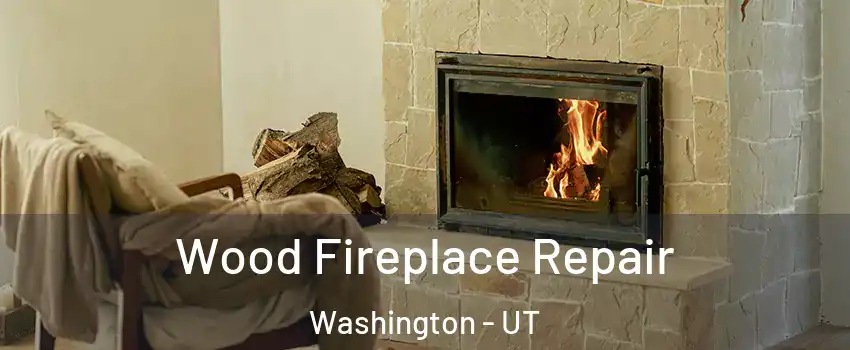  Wood Fireplace Repair Washington - UT