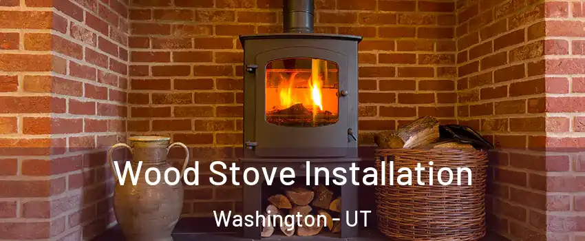  Wood Stove Installation Washington - UT